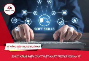 Top 20 Kỹ năng mềm trong ngành IT - cần thiết nhất